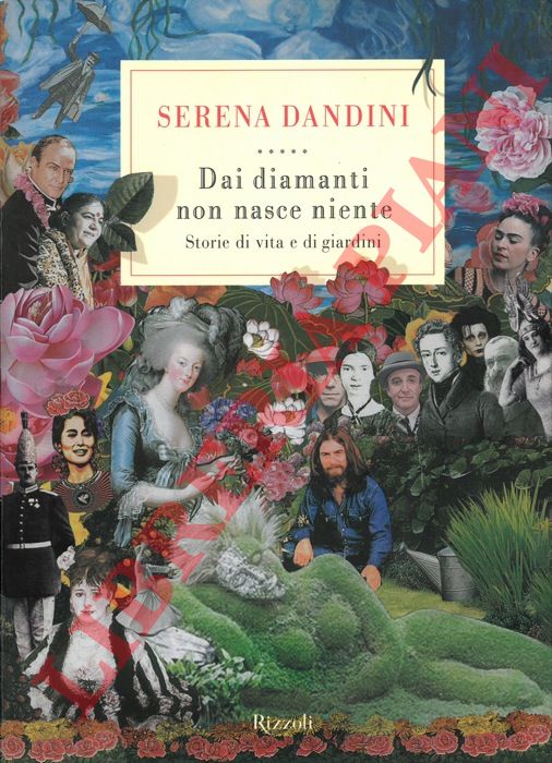DANDINI Serena - - Dai diamanti non nasce niente. Storie di vita e di giardino.