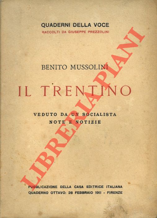 MUSSOLINI Benito - - Il trentino veduto da un socialista. Note e notizie.