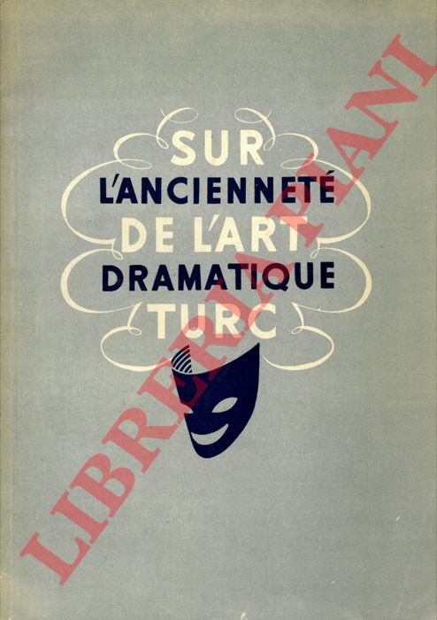 SEVENGIL REFIK AHMET - - Sur l'anciennete de l'art dramatique Turcillustrata .