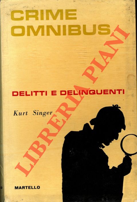 SINGER Kurt - - Crime omnibus. Delitti e delinquenti.