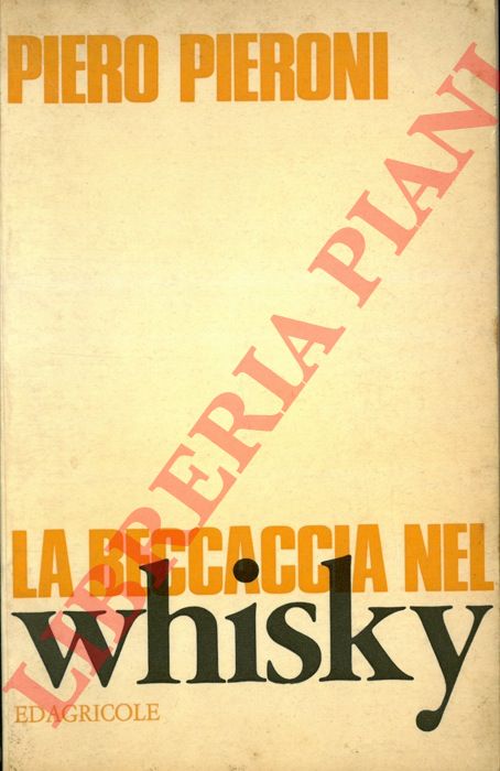 PIERONI Piero - - La beccaccia nel whisky.