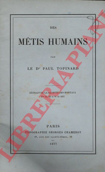 TOPINARD Paul - - Des mtis humains.
