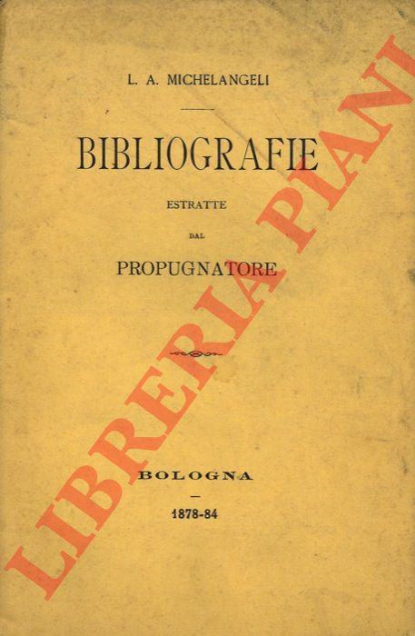 MICHELANGELI L.A. - - Bibliografie estratte dal Propugnatore.
