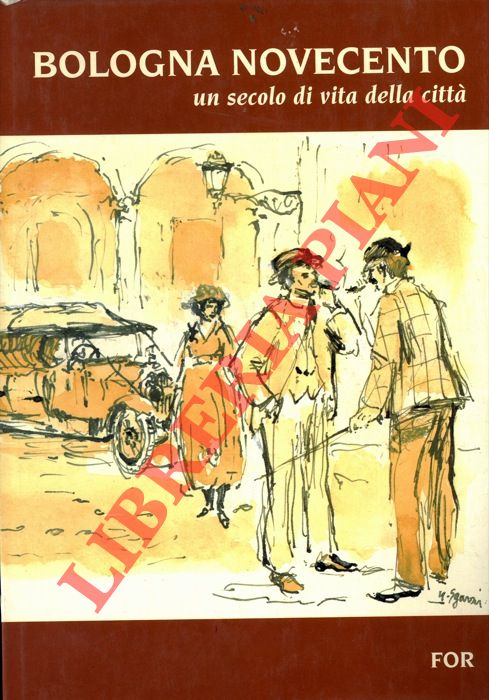 BRAMANTE TINARELLI Maria Letizia - - Bologna novecento. Un secolo di vita della citt.