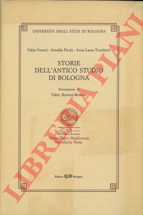 FORESTI Fabio - PICCHI Arnaldo - TROMBETTI Anna Laura - - Storie dell'antico Studio di Bologna.