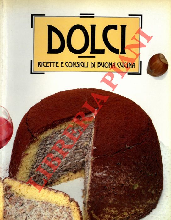 (TRUCCHI Remo) - - Dolci. Ricette e consigli di buona cucina.