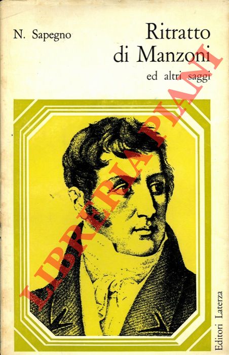 SAPEGNO Natalino - - Ritratto di Manzoni ed altri saggi.