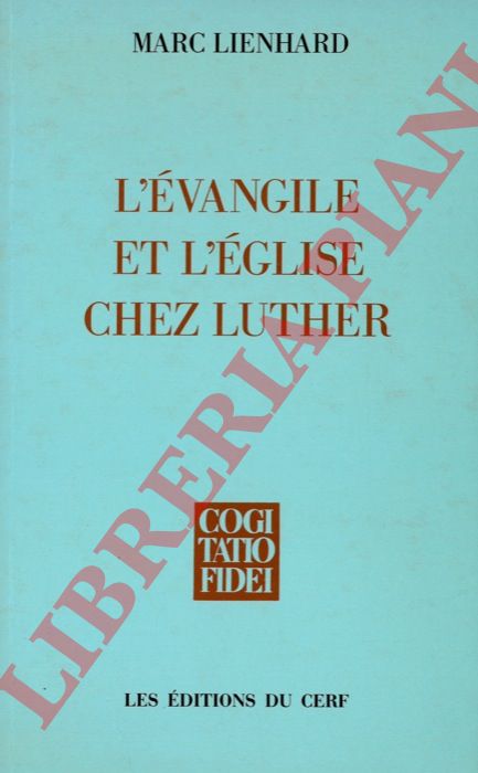 LIENHARD Marc - - L'Evangile et l'Eglise chez Luther.