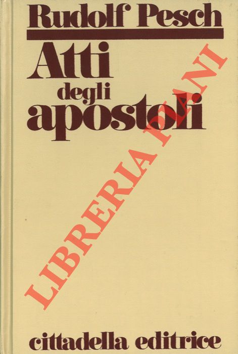 PESCH Rudolf - - Atti degli apostoli.