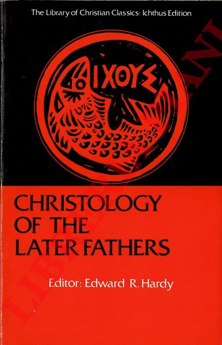 (HARDY Edward Rochie) - - Christology of the Later Fathers.