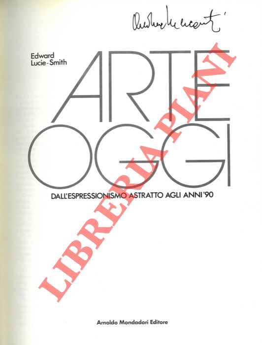 LUCIE-SMITH Edward - - Arte oggi. Dall' espressionismo astratto all' iperrealismo.