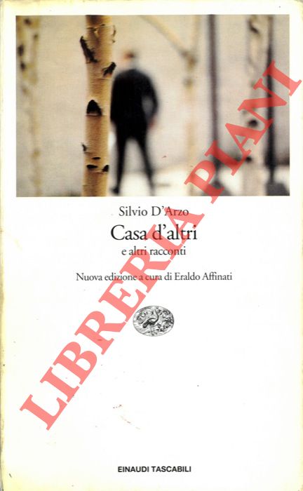 D'ARZO Silvio - - Casa d'altri e altri racconti.