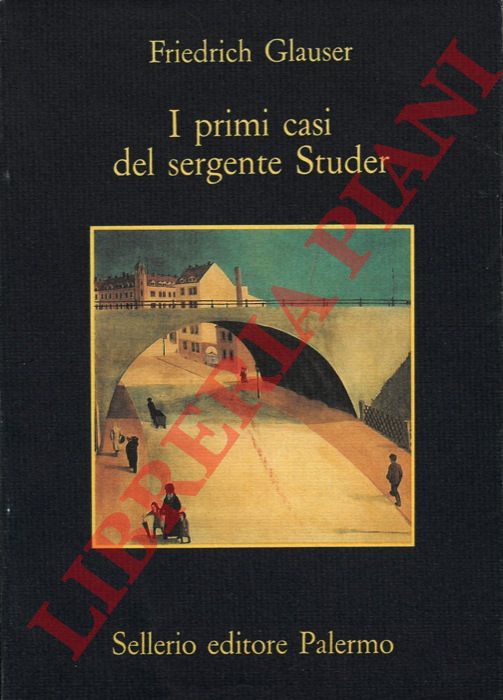 GLAUSER Friedrich - - I primi casi del sergente Studer.