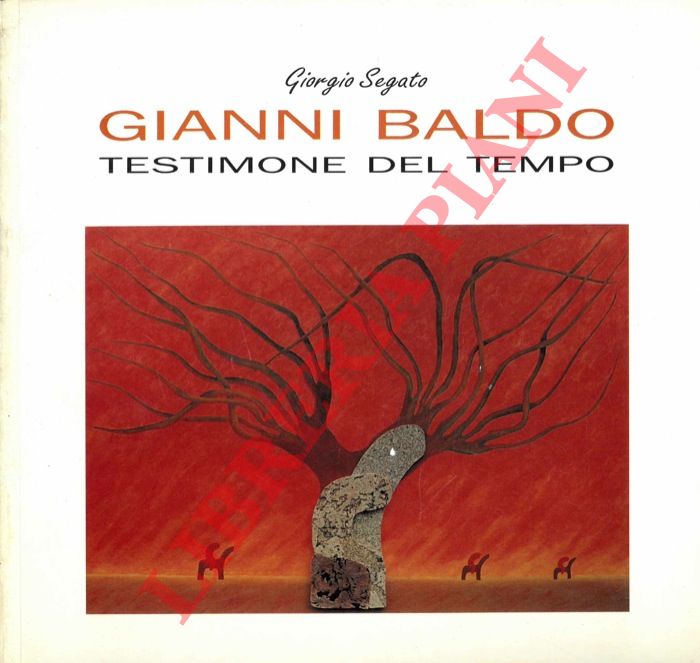 (SEGATO Giorgio) - - Gianni Baldo testimone del tempo.