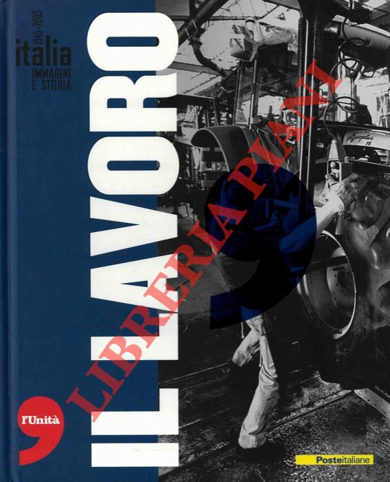 (MUSSO Stefano) - - Italia. Immagini e storia 1945-2005. Il lavoro.