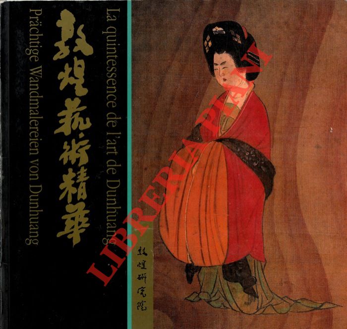 AA. VV. - - La quintessence de l'art de  Dunhuang. Prachtige Wandmalereien von Dunhuang.