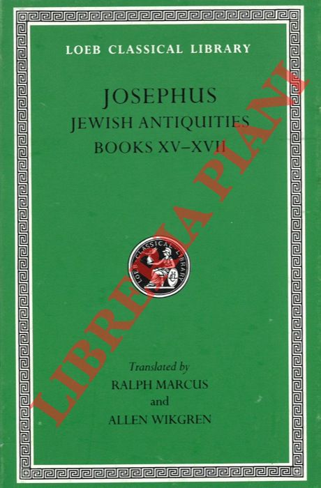 Josephus - - Jewish Antiquities. Books XV-XVII. With an English Translation by Ralph Marcus. Completed and edited by Allen Wikgren.