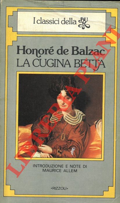 BALZAC Onorato - - La cugina Betta. (I parenti poveri I).