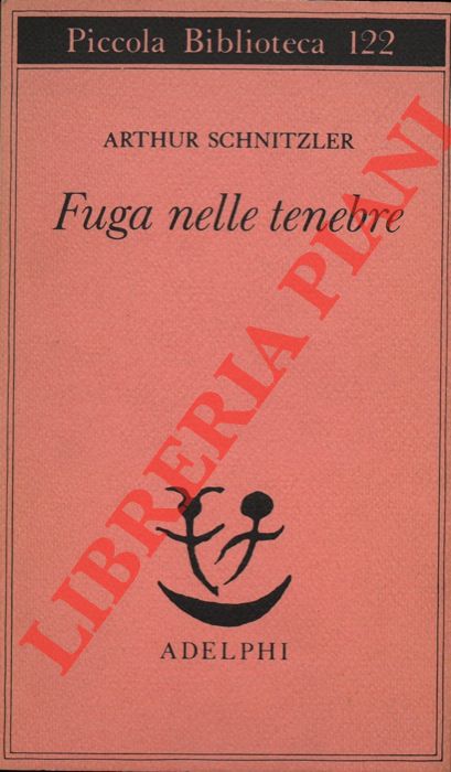 SCHNITZLER Arthur - - Fuga nelle tenebre.