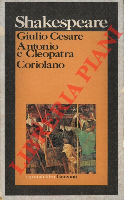 SHAKESPEARE William - - Giulio Cesare - Antonio e Cleopatra - Coriolano.