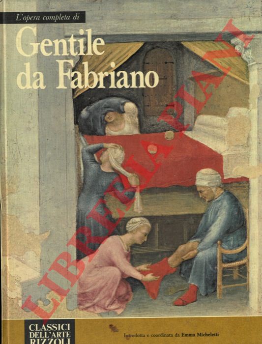 MICHELETTI Emma - - L'opera completa di Gentile da Fabriano.