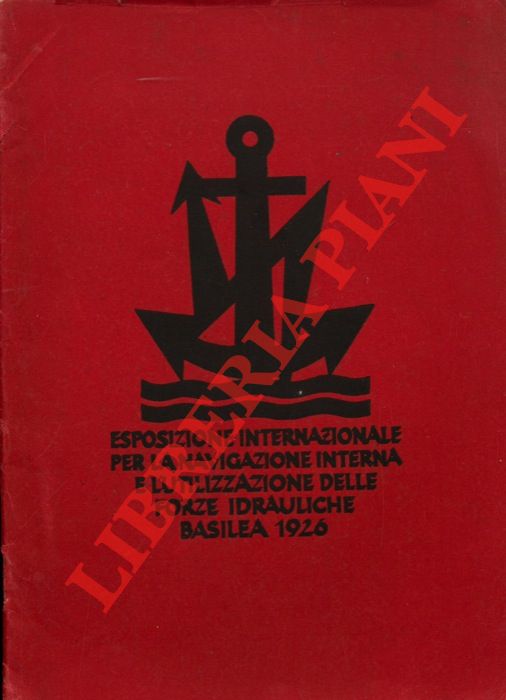 - - Esposizione Internazionale per la Navigazione interna e l'utilizzazione delle forze idrauliche. Basilea, 1926.