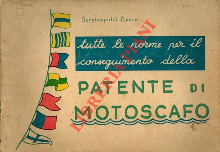 SERGIAMPIETRI Franco - - Tutte le norme per il conseguimento della Patente di Motoscafo.