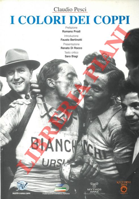PESCI Claudio - - I colori dei Coppi. Prefazione di Romano Prodi. Introduzione di Fausto Bertinotti.