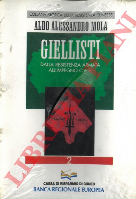 MOLA Aldo Alessandro - - Ciellisti. Dalla Resistenza armata all'impegno civile.