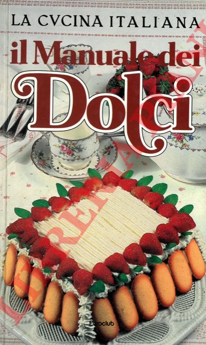 (DONATI Stella) - - Il Manuale dei Dolci. 443 ricette de 