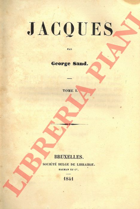 SAND George - - Jacques. Tome I.