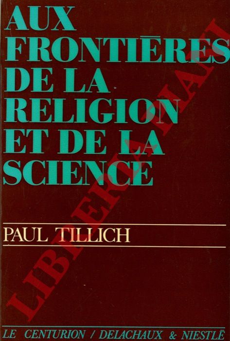 TILLICH Paul - - Aux frontires de la religion et de la science.