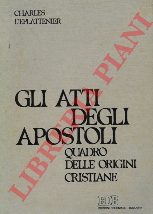 L'EPLATTENIER, Charles - - Gli Atti degli Apostoli. Quadro delle origini cristiane.