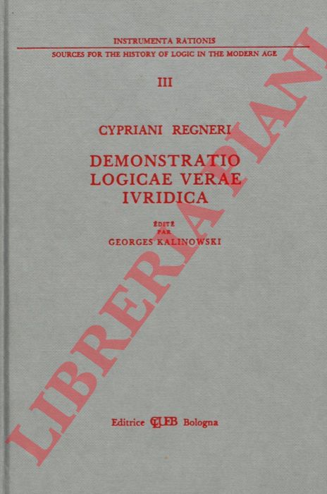 (KALINOWSKI Georges) - - Cypriani Regneri Demonstratio Logicae Verae Iuridica.