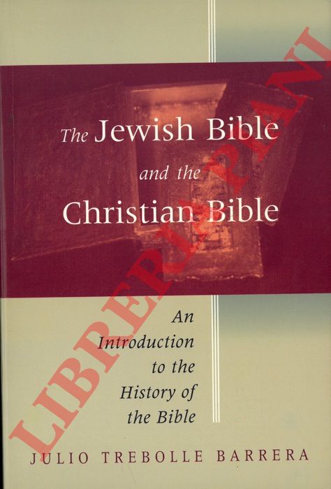 TREBOLLE BARRERA Julio - - The Jewish Bible and the Christian Bible. An Introduction to the History of the Bible.