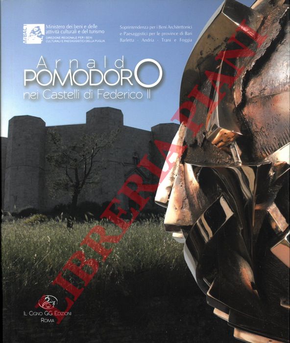(MATTARELLA Lea) - - Arnaldo Pomodoro nei castelli di Federico II.