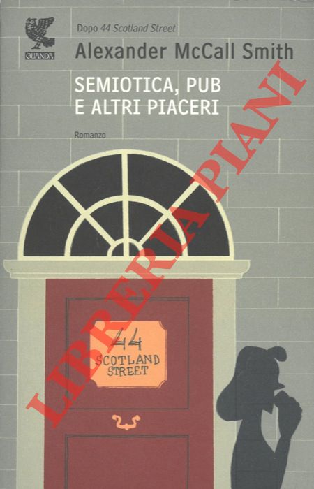 McCALL SMITH Alexander - - Semeiotica, pub e altri piaceri.