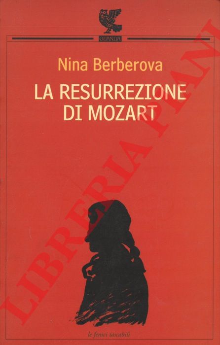 BERBEROVA Nina - - La resurrezione di Mozart. La scomparsa della Biblioteca Turgenev. La Grande Citt.