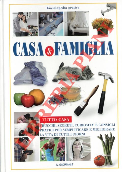 (NALDI Dorotea) - - Tutto casa. Trucchi, segreti, curiosit e consigli pratici per semplificare e migliorare la vita di tutti i giorni.