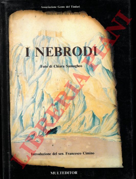 (CARBONI Paola - NASSI Enrico - ZERI Federico) - - I Nebrodi. Foto di Chiara Samugheo. Introduzione del senatore Francesco Cimino.