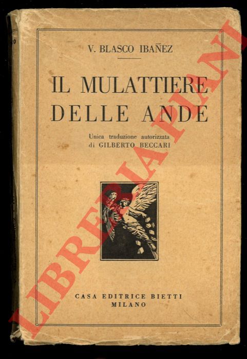 BLASCO IBANEZ V. - - Il mulattiere delle Ande.