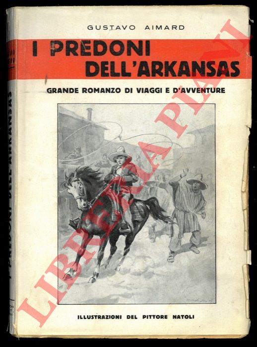 AIMARD Gustavo - - I predoni dell'Arkansas. Grande romanzo di viaggi e d'avventure. Illustrazioni del pittore Natoli.