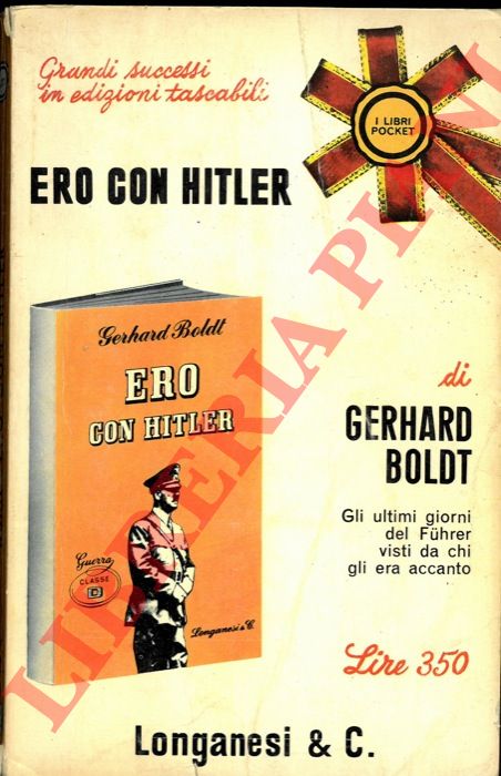 BOLDT Gerhard - - Ero con Hitler. Gli ultimi giorni della Cancelleria del Reich.