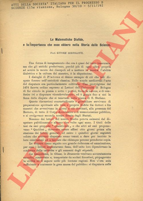 BORTOLOTTI Ettore - - Le Matematiche Disfide e la importanza che esse ebbero nella Storia delle Scienze.
