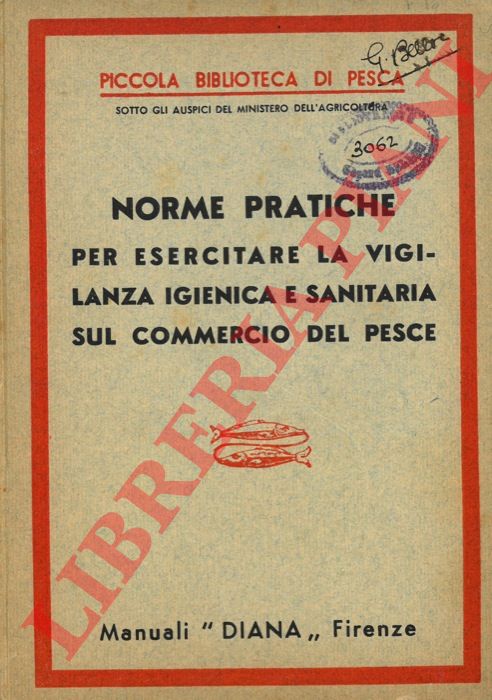 PELLICONI Antonio - - Norme pratiche per esercitare la vigilanza igienica e sanitaria sul commercio del pesce.