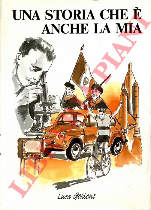 GOLDONI Luca - - Una storia che  anche la mia. (Industrie Chmiche Bracco.