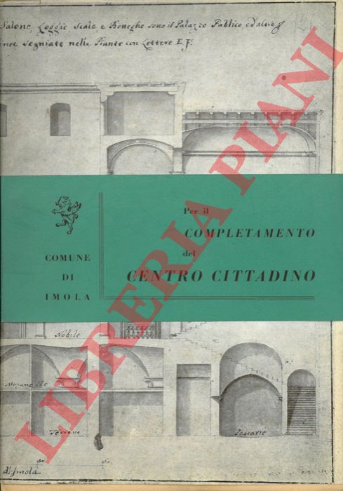 MANCINI F. - DALL'OSSO A. - - Comune di Imola. Per il completamento del centro cittadino.