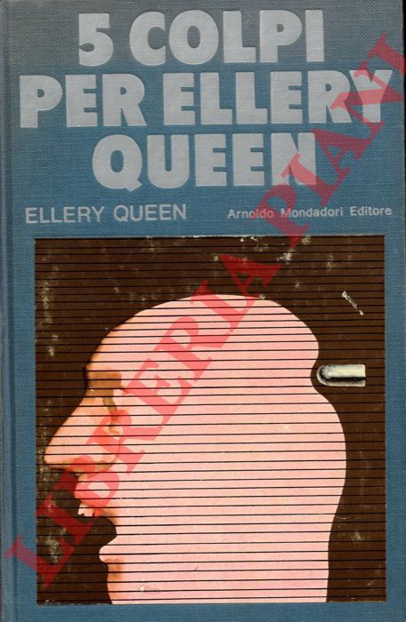 QUEEN Ellery - - Cinque colpi per Ellery Queen.