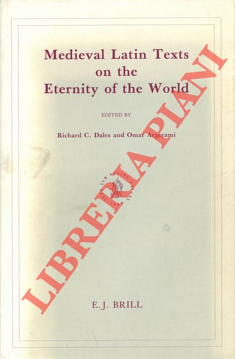(DALES Richard C. - ARGERAMI Omar) - - Medieval Latin Texts on the Eternity of the World.