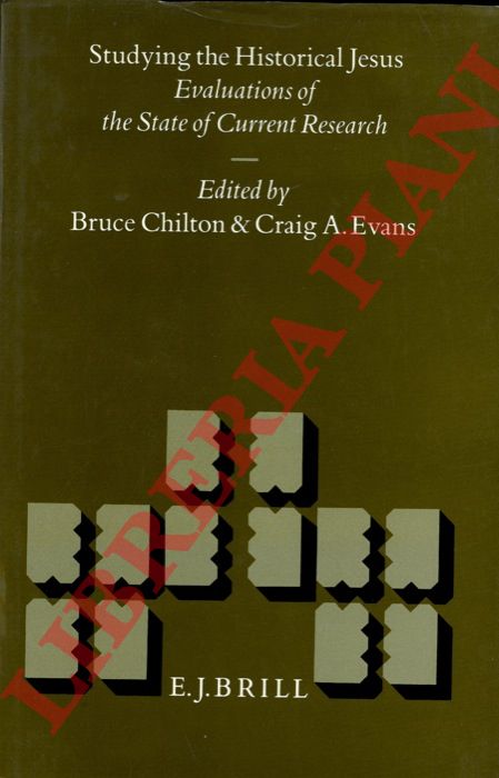 (CHILTON Bruce - EVANS Craig A.) - - Studying the Historical Jesus. Evaluations of the State of Current Research.